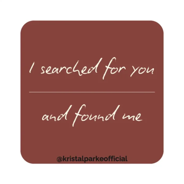 I Searched for You and Found Me Sticker