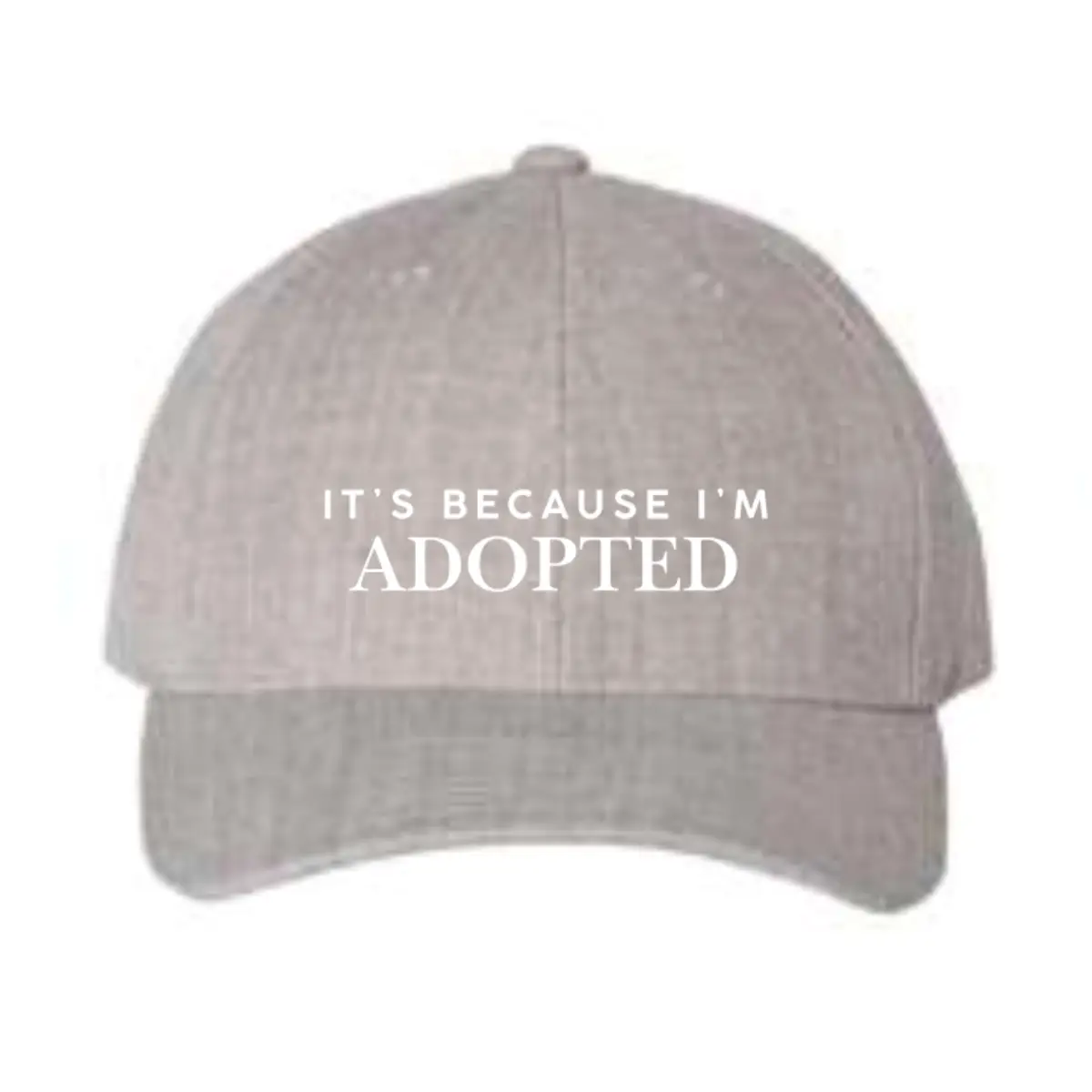 It's Because I'm Adopted Hat Grey It's Because I'm Adopted Hat Grey