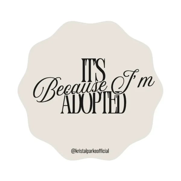 It's Because I'm Adopted Sticker